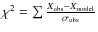 $\chi^2 = \sum \frac{X_{\rm obs} - X_{\rm model}}{\sigma_{\rm obs}}$