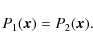 \begin{displaymath}P_1(\vec x) = P_2(\vec x).
\end{displaymath}
