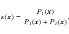 \begin{displaymath}%
\kappa(\vec x) = \frac{P_1(\vec x)}{P_1(\vec x)+P_2(\vec x)},
\end{displaymath}