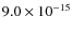 $9.0 \times 10^{-15}$