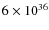 $6 \times 10^{36}$