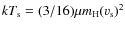 $kT_{\rm s}=(3/16)\mu m_{\rm H} (v_{\rm s})^2$