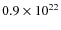 $0.9 \times 10^{22}$