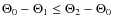 $\Theta_{0}-\Theta_{1} \le \Theta_{2}-\Theta_{0}$