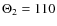 $\Theta_{2} = 110$