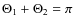 $\Theta_{1} + \Theta_{2} = \pi$