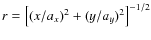 $r=\left[(x/a_x)^2 + (y/a_y)^2\right]^{-1/2}$