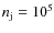 $n_{\rm j}=10^5$