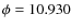 $\phi =10.930$