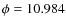$\phi =10.984$