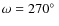 $\omega =270\hbox {$^\circ $ }$