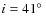 $i=41\hbox {$^\circ $ }$