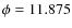 $\phi=11.875$