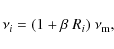 \begin{displaymath}\nu_i = (1 + \beta~R_i)~\nu_{\rm m} ,
\end{displaymath}