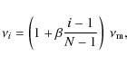 \begin{displaymath}\nu_i = \left(1 + \beta\frac{i-1}{N-1} \right)~\nu_{\rm m} ,
\end{displaymath}