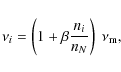 \begin{displaymath}\nu_i = \left(1 + \beta\frac{n_i}{n_N} \right)~\nu_{\rm m} ,
\end{displaymath}