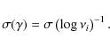 \begin{displaymath}\sigma(\gamma) = \sigma \left(\log{\nu_i} \right)^{-1}.
\end{displaymath}