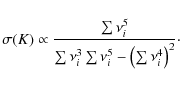 \begin{displaymath}\sigma(K) \propto
\frac{\sum{\nu_i^{5}}}{\sum{\nu_i^{3}}\sum{\nu_i^{5}} - \left(\sum{\nu_i^{4}}\right)^2}\cdot
\end{displaymath}