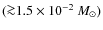 $({\ga} 1.5\times 10^{-2}~M_{\odot})$