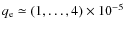 $q_{\rm e}\simeq (1,\ldots, 4)\times 10^{-5}$
