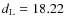 $d_{\rm L} = 18.22$