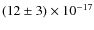 $(12 \pm 3) \times 10^{-17}$
