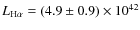 $L_{\rm H\alpha} = (4.9\pm 0.9) \times 10^{42}$