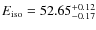 $E_{\rm iso}=52.65^{+0.12}_{-0.17}$