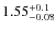 $1.55_{\rm -0.08}^{+0.1}$