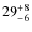 $29_{\rm -6}^{+8}$