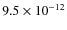 $9.5\times10^{-12}$