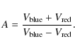 \begin{displaymath}A={V_{\rm blue}+V_{\rm red}\over V_{\rm blue}-V_{\rm red}}.
\end{displaymath}
