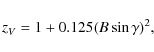 \begin{displaymath}z_V=1+0.125(B\sin\gamma)^2,
\end{displaymath}