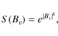 \begin{displaymath}S(B_v)=e^{\vert B_v\vert^k},
\end{displaymath}