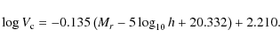 \begin{displaymath}\log V_{\rm c} = -0.135 \left( M_{r}- 5 \log_{10} h + 20.332 \right) + 2.210 .
\end{displaymath}
