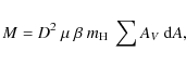 \begin{displaymath}M = D^2~ \mu~ \beta~ m_{\rm H}~ \sum A_V~ {\rm d}A,
\end{displaymath}