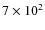 $7\times 10^2$