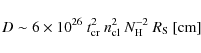 \begin{displaymath}D\sim 6 \times 10^{26}~t^2_{\rm cr}~n^2_{\rm cl}~ N^{-2}_{\rm H}~R_{\rm S}~{\rm [cm]}
\end{displaymath}