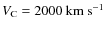 $V_{\rm C}=2000~{\rm km~s}^{-1}$