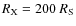 $R_{\rm X}=200~R_{\rm S}$