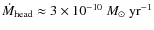 $\dot{M}_{\rm head} \approx 3\times 10^{-10}~M_{\odot}~{\rm yr}^{-1}$