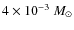 $4 \times 10^{-3}~M_{\odot}$