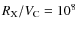 $R_{\rm X}/V_{\rm C}=10^8$