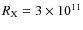 $R_{\rm X}=3 \times 10^{11}$