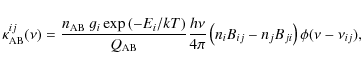 \begin{displaymath}\kappa_{\rm AB}^{ij}(\nu)=\frac{n_{\rm AB} ~ g_i \exp{(-E_i/k...
...\left ( n_i B_{ij} - n_j B_{ji} \right ) \phi(\nu - \nu_{ij}),
\end{displaymath}