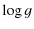 $\displaystyle \log{g}$
