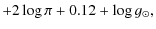 $\displaystyle + 2 \log{\pi} + 0.12 + \log {g_{\odot}},$