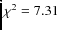 $\chi^2 = 7.31$