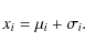 \begin{displaymath}x_i = \mu_i + \sigma_i.
\end{displaymath}