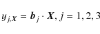\begin{displaymath}
y_{j,{\vec X}} = {\vec b}_j \cdot {\vec X}, \indent \indent j= 1,2,3
\end{displaymath}
